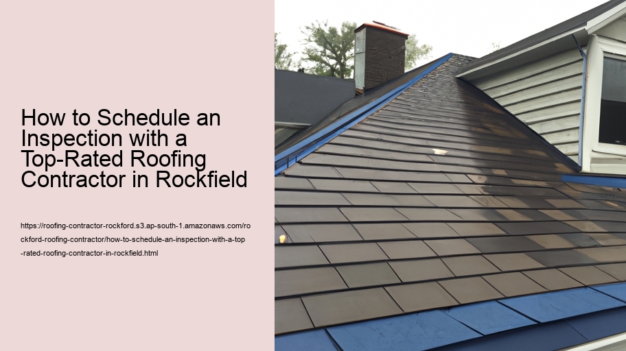 How to Schedule an Inspection with a Top-Rated Roofing Contractor in Rockfield 